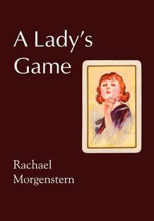 A Lady's Game de Rachael Morgenstern