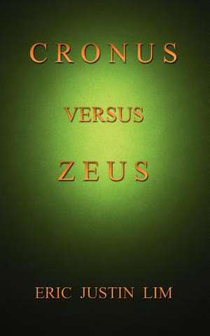 CRONUS VERSUS ZEUS de Eric Justin Lim