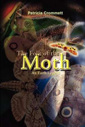 The Folk of the Moth de Patricia Crommett