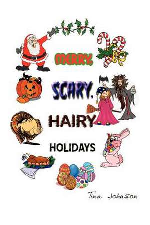 Merry, Scary, Hairy Holidays de Tina Johnson