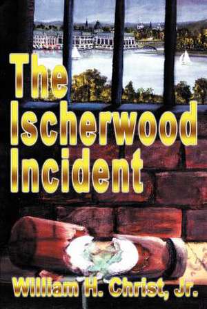 The Ischerwood Incident de William H. Christ Jr