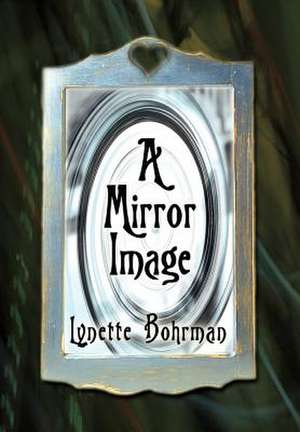 A Mirror Image de Lynette Bohrman