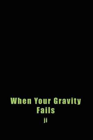 When Your Gravity Fails de Ji