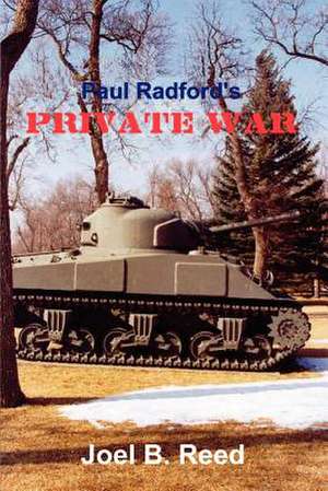 Paul Radford's Private War de Joel B. Reed