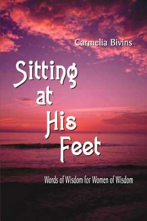 Sitting at His Feet de Carmelia Bivins