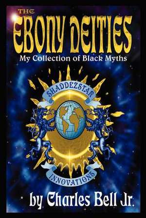 The Ebony Deities de Charles Bell Jr