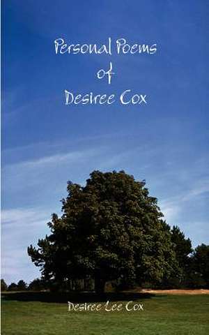 Personal Poems of Desiree Cox de Desiree Lee Cox