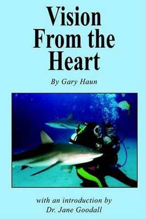 Vision from the Heart de Gary Haun