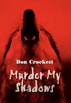 Murder My Shadows de Don Crockett