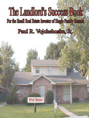 The Landlord's Success Book de Paul R. Vojchehoske Jr