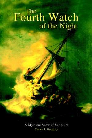 The Fourth Watch of the Night de Carter J. Gregory