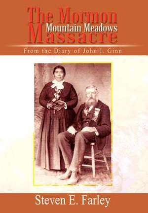 The Mormon Mountain Meadows Massacre de Steven E Farley