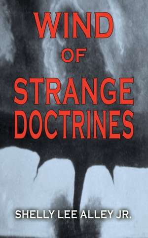 Wind of Strange Doctrines de Shelly Lee Jr. Alley