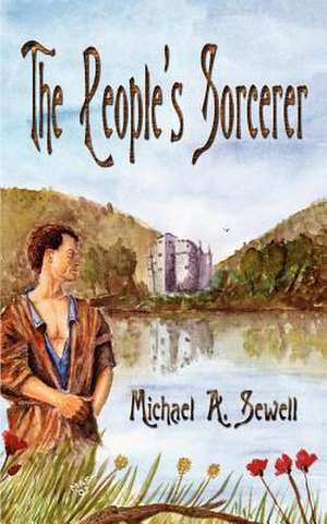 The People's Sorcerer de Michael A. Sewell