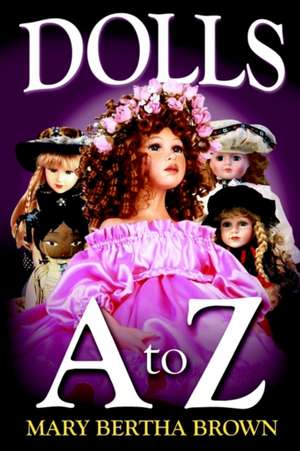 Dolls A to Z de Mary Bertha Brown