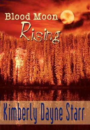 Blood Moon Rising de Kimberly Dayne Starr