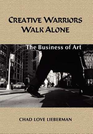 Creative Warriors Walk Alone de Chad Love Lieberman