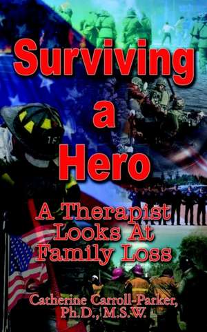 Surviving a Hero de Catherin Carroll-Parker M. S. W.