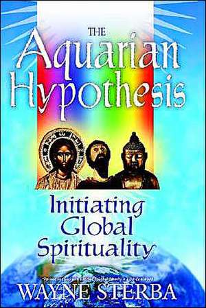 The Aquarian Hypothesis de Wayne Sterba