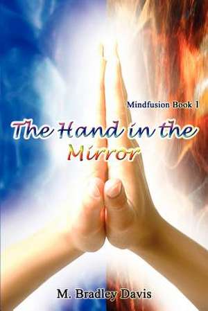 The Hand in the Mirror de M. Bradley Davis