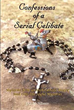 Confessions of a Serial Celibate de J. G. McAllister