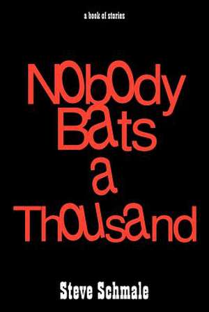 Nobody Bats a Thousand de Steve Schmale