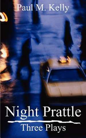 Night Prattle de Paul M. Kelly