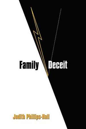 Family Deceit de Judith Phillips-Hall