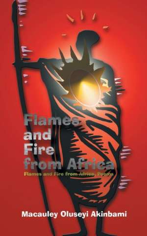 Flames and Fire from Africa de MacAuley Oluseyi Akinbami