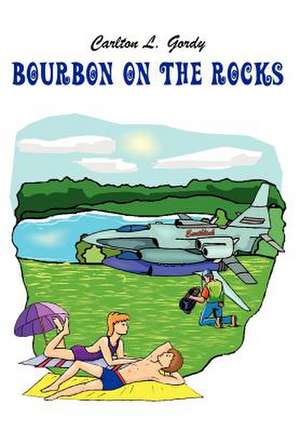 Bourbon on the Rocks de Carlton L Gordy