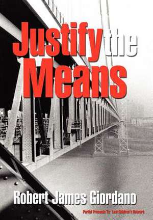 Justify the Means de Robert James Giordano