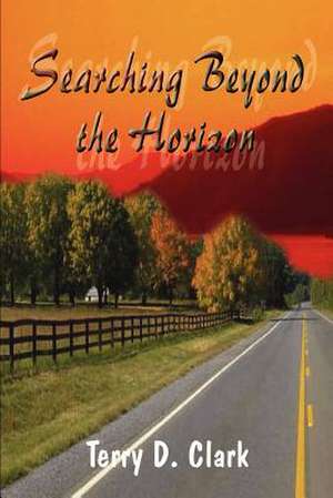 Searching Beyond the Horizon de Terry D. Clark