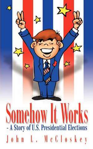 Somehow It Works de John L. McCloskey