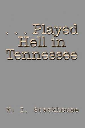 Played Hell in Tennessee de W. I. Stackhouse