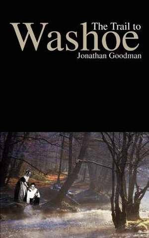 The Trail to Washoe de Jonathan Goodman