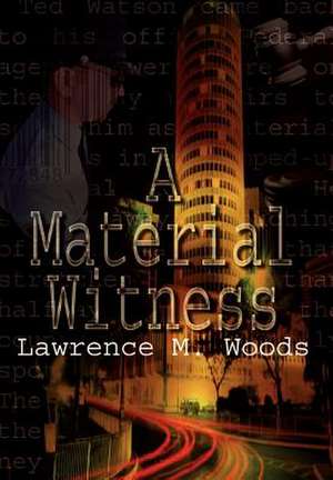 A Material Witness de Lawrence M Woods