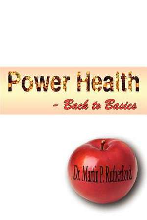 Power Health - Back to Basics de Martin P. Rutherford