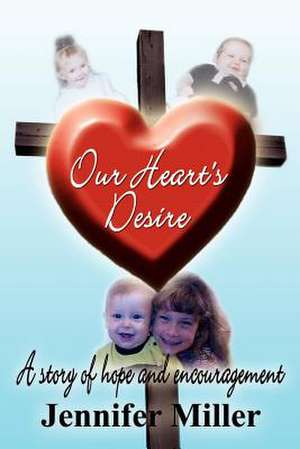 Our Heart's Desire de Jennifer Miller