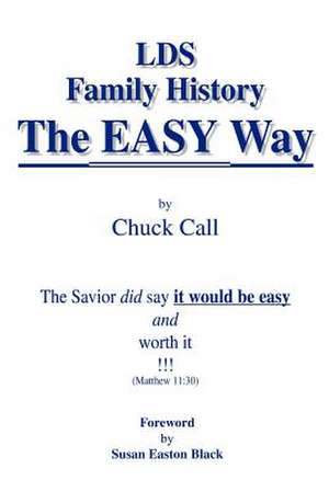 LDS Family History the Easy Way de Chuck Call