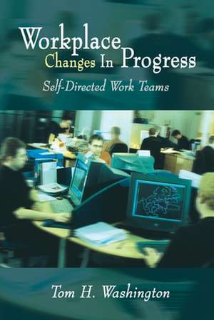 Workplace Changes In Progress de Tom H. Washington