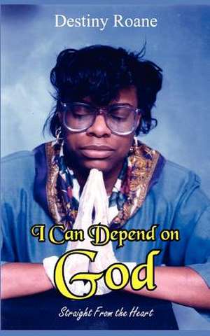 I Can Depend on God de Destiny Roane