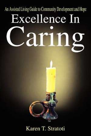 Excellence In Caring de Karen T. Stratoti