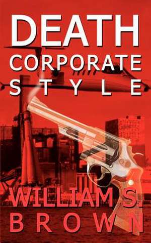 DEATH CORPORATE STYLE de William S. Brown