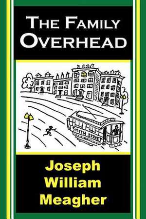 The Family Overhead de Joseph William Meagher