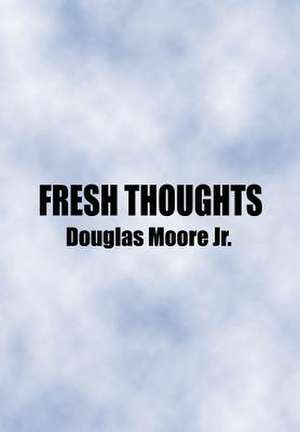 Fresh Thoughts de Douglas Moore