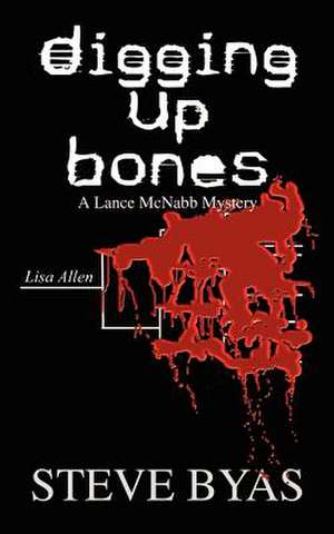 Digging Up Bones de Steve Byas