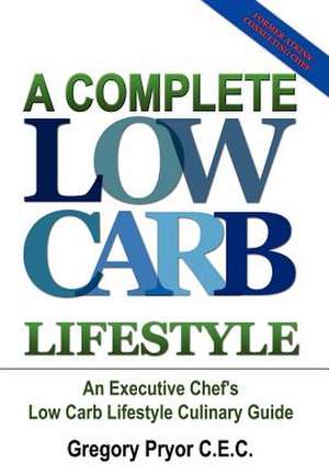 A Complete Low Carb Lifestyle de Gregory Pryor C. E. C.