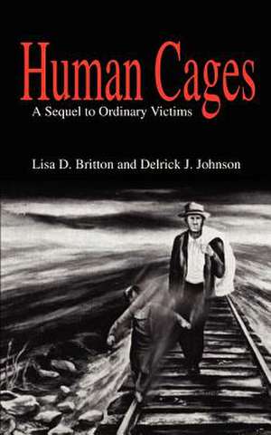 Human Cages de Lisa D. Britton