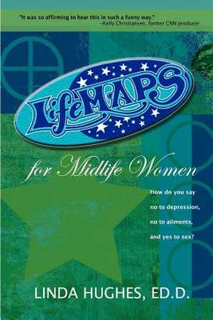 Lifemaps for Midlife Women de Linda Hughes Ed D.