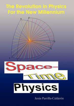 Space-Time Physics de Jesús Parrilla-Calderón